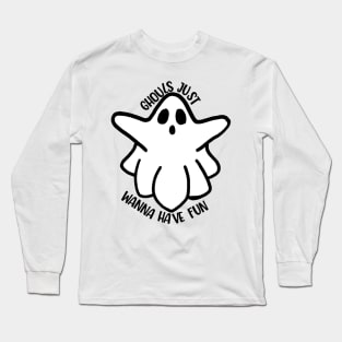 Ghouls just wanna have fun Long Sleeve T-Shirt